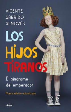 Los hijos tiranos - El síndrome del emperador