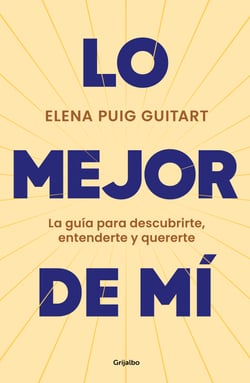 Lo mejor de mí - La guía para descubrirte, entenderte y quererte