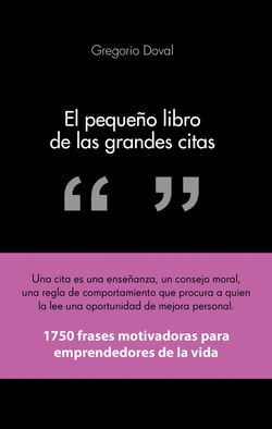 El pequeño libro de las grandes citas - 1.750 frases motivadoras para emprendedores de la propia vida