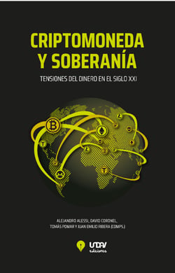 Criptomoneda y soberanía - Tensiones del dinero en el siglo XXI
