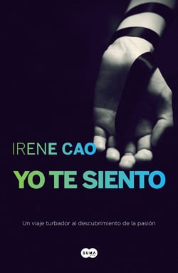 Yo te siento (Trilogía de los sentidos 2) - De nada sirve resistirse a la pasión cuando es la pasión la que te elige