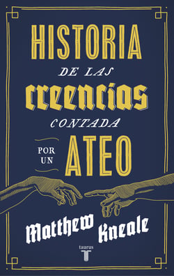 Historia de las creencias (contada por un ateo) - Cómo comprender nuestro invento más extraordinario