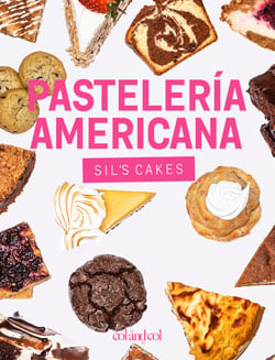Pastelería americana. Sil's cakes - Desde los brownies hasta las cheesecakes, más de 90 recetas con todo el sabor made in USA