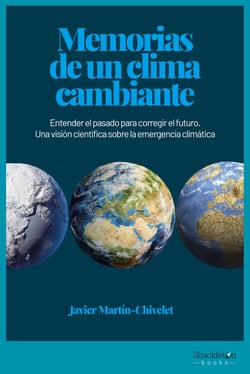 Memorias de un clima cambiante - Entender el pasado para corregir el futuro. Una visión científica sobre la emergencia climática