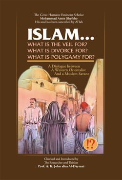 Islam! What are the Veil, Divorce, and Polygamy for? - A Dialogue between a Western Orientalist and a Muslim Savant