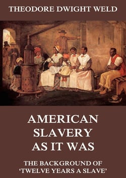 American Slavery As It Was - The Background Of Twelve Years A Slave