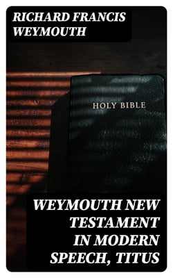 Weymouth New Testament in Modern Speech, Titus