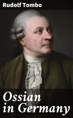 Ossian in Germany - Bibliography, General Survey, Ossian's Influence upon Klopstock and the Bards