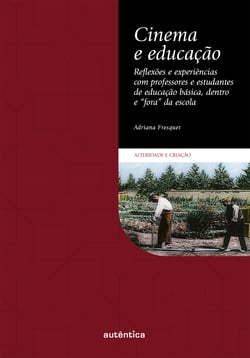 Cinema e educação - Reflexões e experiências com professores e estudantes de educação básica, dentro e "fora" da escola
