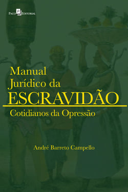 Manual Jurídico da Escravidão (vol. 2) - Cotidianos da opressão
