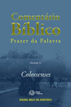 Comentário Bíblico Prazer da Palavra, fascículo 51 — Colossenses - Colossenses