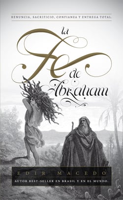 La Fe de Abraham - Renuncia, sacrificio, confianza y entrega total