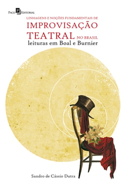 Linhagens e noções fundamentais de improvisação teatral no Brasil - Leituras em Boal e Burnier
