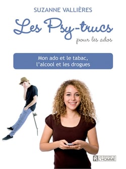 Mon ado et le tabac, l'alcool et les drogues - Les psy-trucs pour les ados