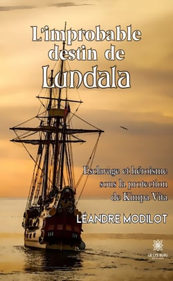 L’improbable destin de Lundala - Esclavage et héroïsme sous la protection de Kimpa Vita