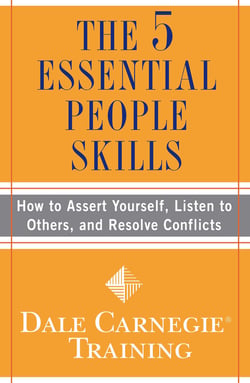 The 5 Essential People Skills - How to Assert Yourself, Listen to Others, and Resolve Conflicts