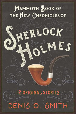 The Mammoth Book of the New Chronicles of Sherlock Holmes - 12 Original Stories