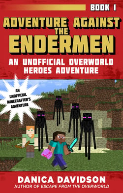 Adventure Against the Endermen - An Unofficial Overworld Heroes Adventure, Book One