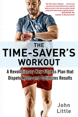 The Time-Saver's Workout - A Revolutionary New Fitness Plan that Dispels Myths and Optimizes Results