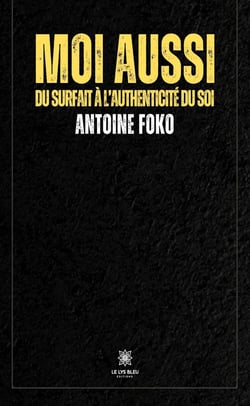 Moi aussi - Du surfait à l’authenticité du soi