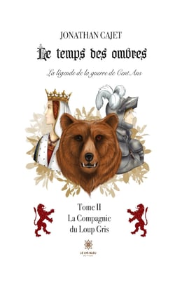 Le temps des ombres : La légende de la guerre de cent ans - Tome 2 - La compagnie du loup gris