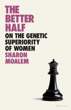 The Better Half - On the Genetic Superiority of Women