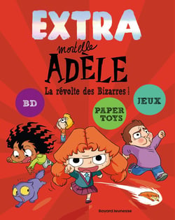 Extra Mortelle Adèle Tome 3 : la révolte des bizarres !