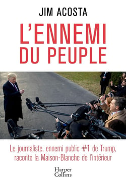 L'ennemi du peuple - le journaliste, ennemi public #1 de Trump, raconte la Maison-Blanche de l'intérieur