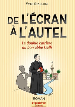 De l'écran à l'autel : la double carrière du bon Abbé Galli