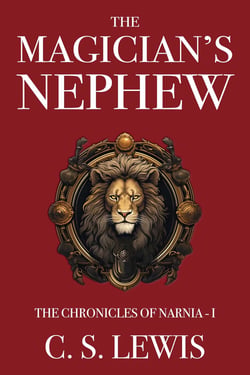 The magician''s nephew - the chronicles of narnia vol. 1