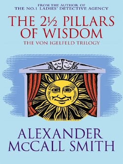 THE 2 1/2 PILLARS OF WISDOM - THE VON IGELFELD TRILOGY