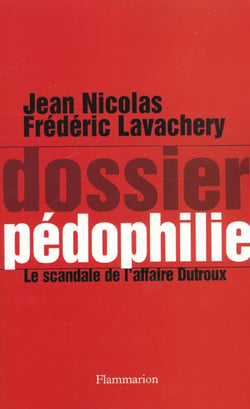 Dossier pédophilie - le scandale de l'affaire Dutroux