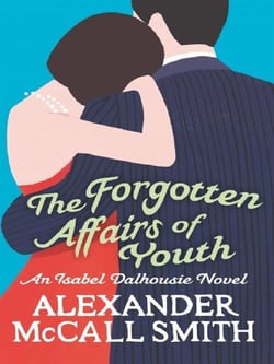 The forgotten affairs of youth - isabel dalhousie: book 8