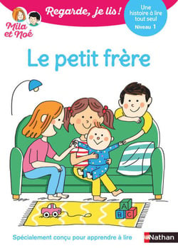 Le petit frère - Regarde, je lis avec Mila et Noé  - Lecture CP niveau 1