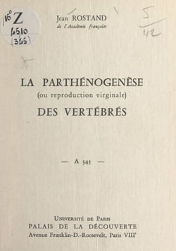 La parthénogenèse des vertébrés (ou reproduction virginale) - Conférence donnée au Palais de la découverte, le 30 novembre 1968