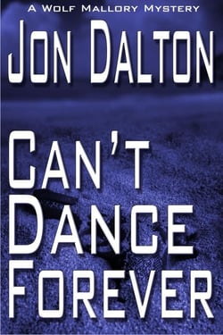 Can't Dance Forever - Wolf Mallory Mystery, #2