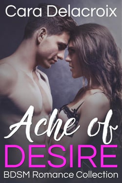 Ache of Desire: BDSM Romance Collection - Ache of Desire, #3