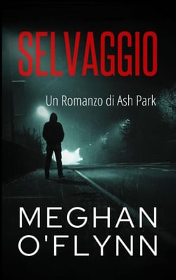 Selvaggio: Un Romanzo di Ash Park - Ash Park (Italian), #11