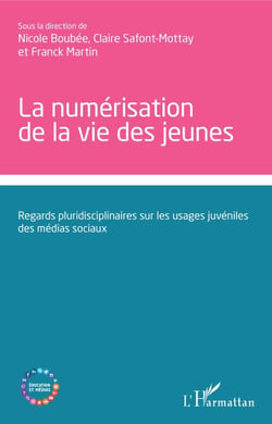 La numérisation de la vie des jeunes - Regards pluridisciplinaires sur les usages juvéniles des médias sociaux