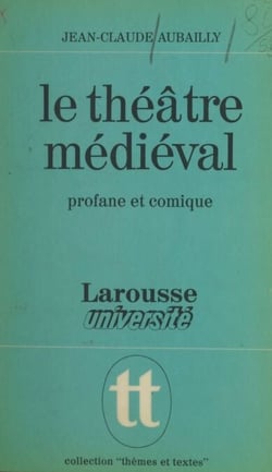 Le théâtre médiéval - Profane et comique, la naissance d'un art