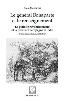 Le général Bonaparte et le renseignement - La période révolutionnaire et la première campagne d'Italie - Kronos N° 72