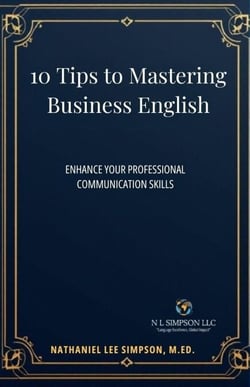 10 Tips to Mastering Business English - Business Communication Series, #1