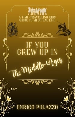 If You Grew Up In: The Middle-Ages - If You Grew Up In..., #1
