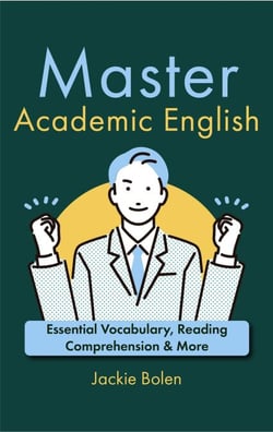 Master Academic English: Essential Vocabulary, Reading Comprehension &amp; More