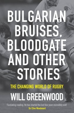 Bulgarian Bruises, Bloodgate and Other Stories - The Changing World of Rugby