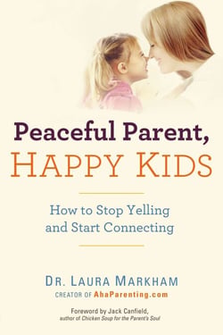 Peaceful Parent, Happy Kids - How to Stop Yelling and Start Connecting