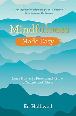 Mindfulness Made Easy - Learn How to Be Present and Kind - to Yourself and Others