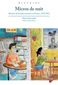 Micros de nuit - Histoire de la radio nocturne en France, 1945-2012
