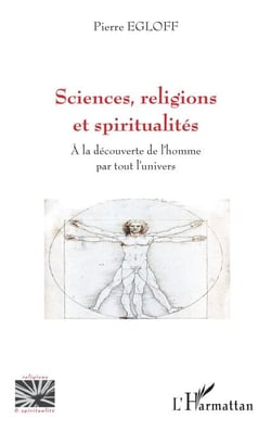 Sciences, religions et spiritualités - A la découverte de l'homme par tout l'univers