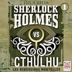 Sherlock vs Cthulhu - Les dimensions mortelles - Sherlock vs Cthulhu